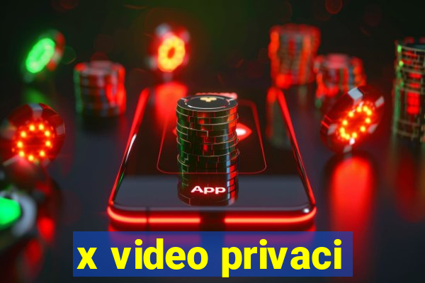 x video privaci